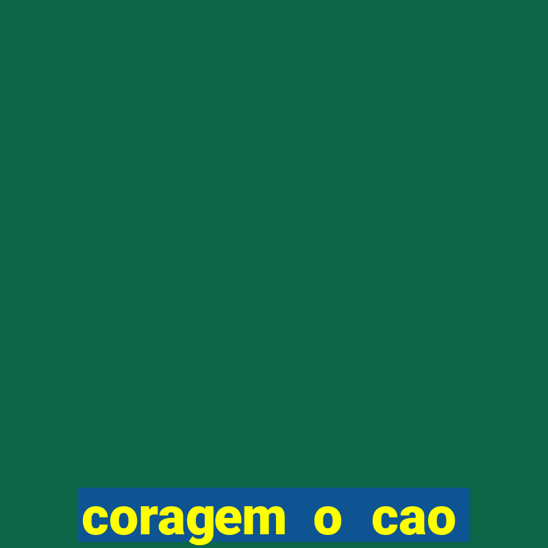 coragem o cao covarde assistir